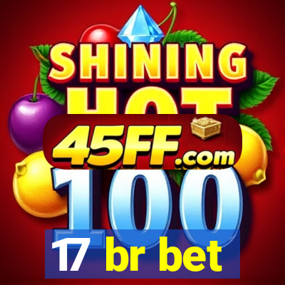 17 br bet